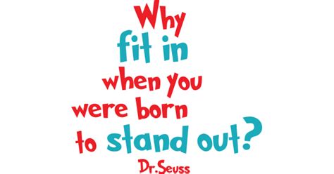 Who said stop trying to fit in when you were born to stand out?